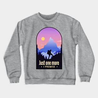 Hiking Adventure Lover Quote - Just One More Artwork Crewneck Sweatshirt